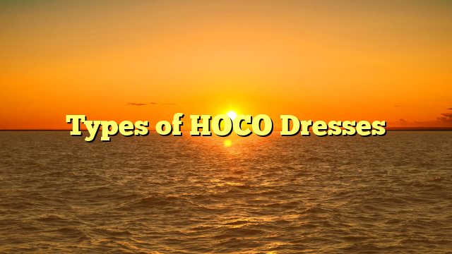 Types of HOCO Dresses