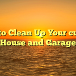 How to Clean Up Your current House and Garage