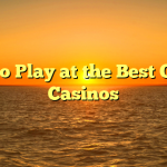 How to Play at the Best Online Casinos