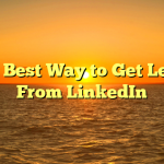 The Best Way to Get Leads From LinkedIn