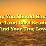 Why You Should Have a Phone Tarot Card Reading to Find Your True Love