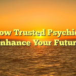 How Trusted Psychics Enhance Your Future